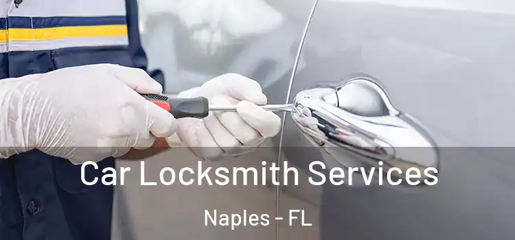  Car Locksmith Services Naples - FL