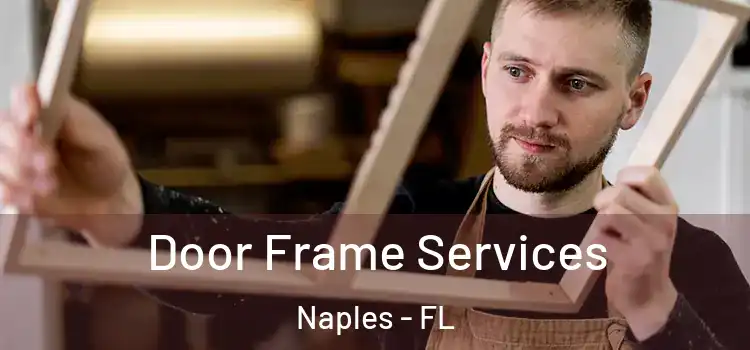 Door Frame Services Naples - FL