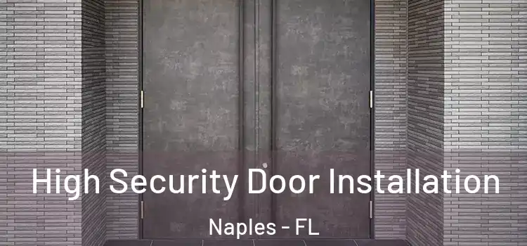  High Security Door Installation Naples - FL